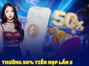 Chi Tiết Ưu Đãi Nạp Lần 2 Tặng 50% Tại Nhà Cái U888
